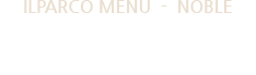 ILPARCO MENU - NOBLE 바다향기 가득한 활어회와 독창적인 메뉴로 눈과 입이 즐거워지는 뷔페